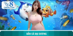 Bắn Cá Đại Dương - Hành Trình Khai Phá Giải Thưởng Khủng