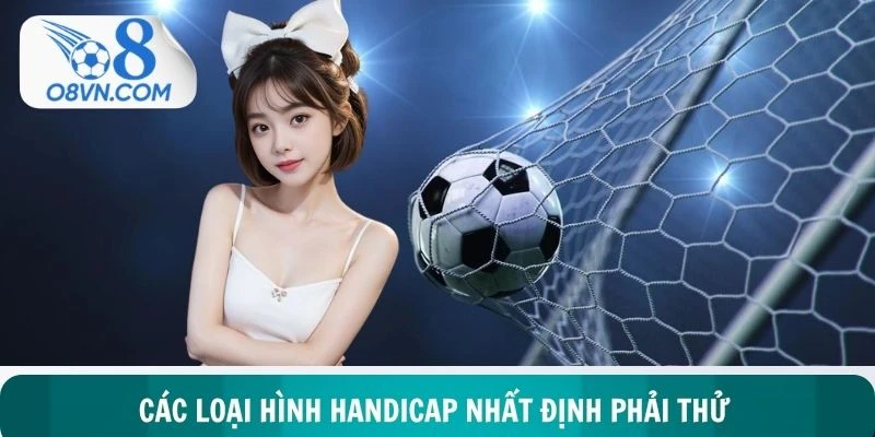 Các loại hình handicap nhất định phải thử khi cược thể thao