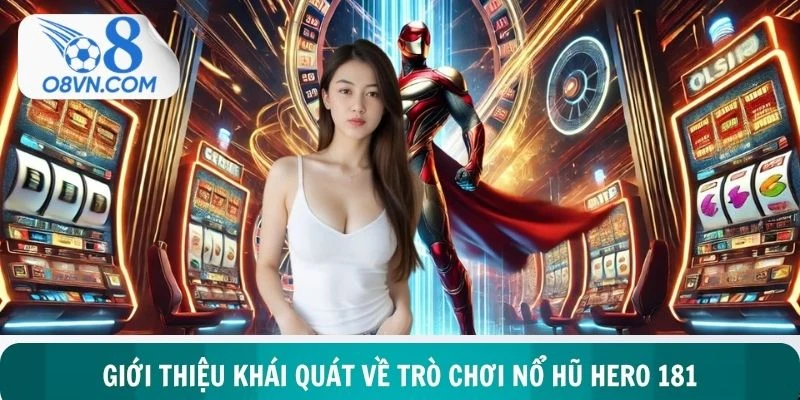 Giới thiệu game Hero 181 có những chiến binh dũng mãnh