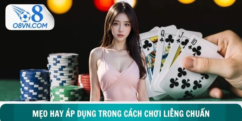 Mẹo hay trong cách chơi liêng chuẩn để giữ vững vị thế chủ động