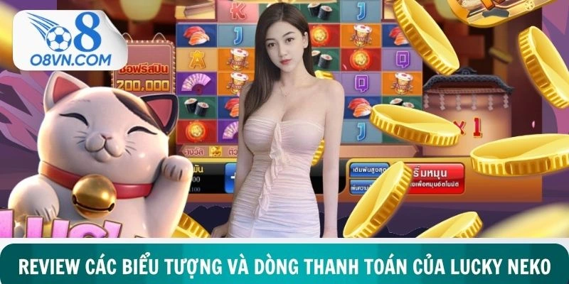 Review đặc điểm cốt lõi về cơ chế vận hành của Lucky Neko