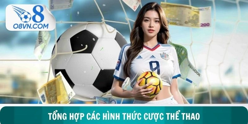 Tổng hợp các hình thức cược thể thao mà bạn nên thử
