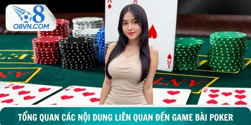 Tổng quan các nội dung liên quan đến game bài poker