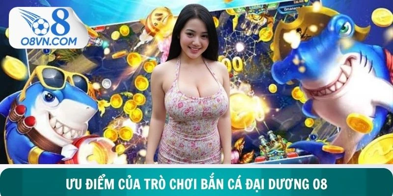Điểm mạnh tiêu biểu giúp bắn cá đại dương luôn hot hit