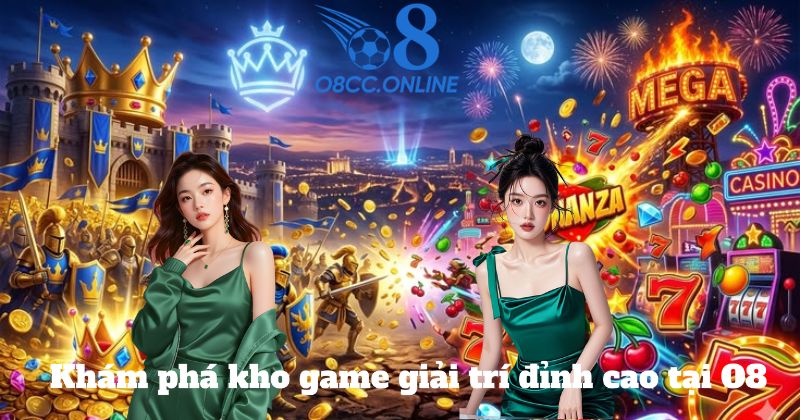 Khám phá kho game giải trí đỉnh cao tại O8